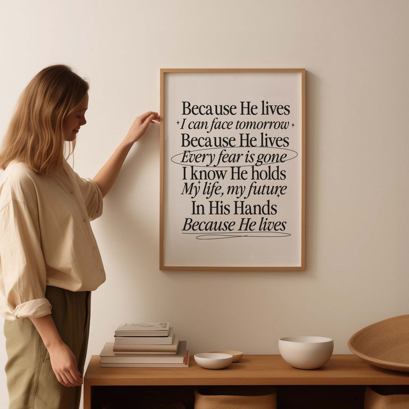 Because He lives, I can face tomorrow.