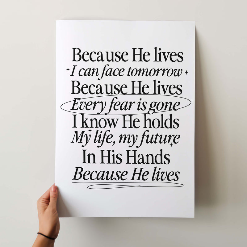 Because He lives, I can face tomorrow.