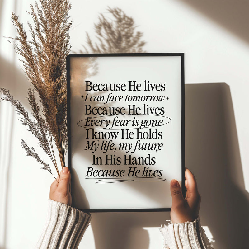 Because He lives, I can face tomorrow.